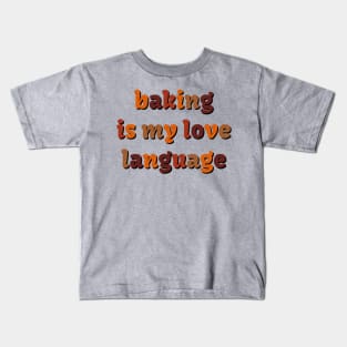 Baking is my love language Kids T-Shirt